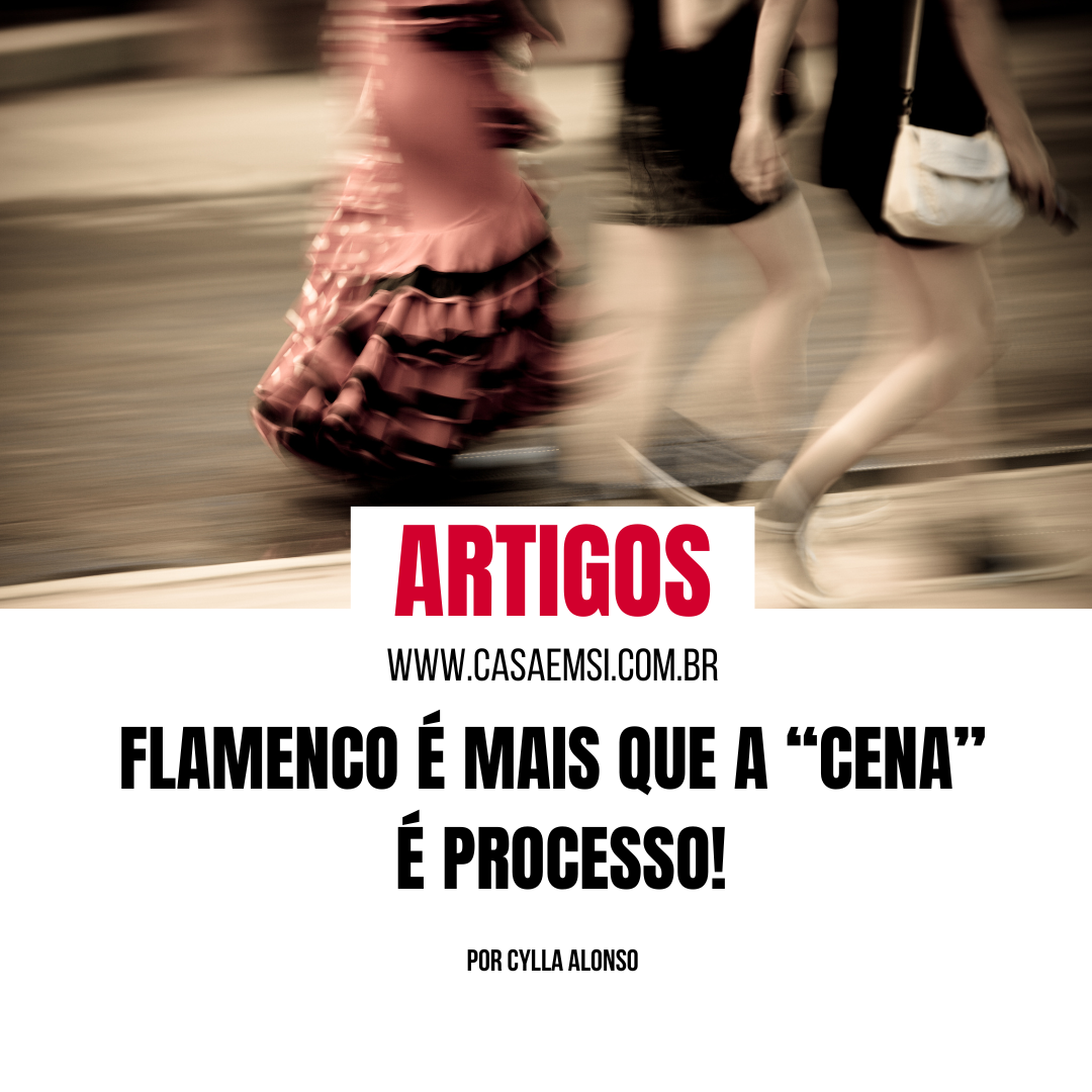 Flamenco é mais que a “cena”. É processo!